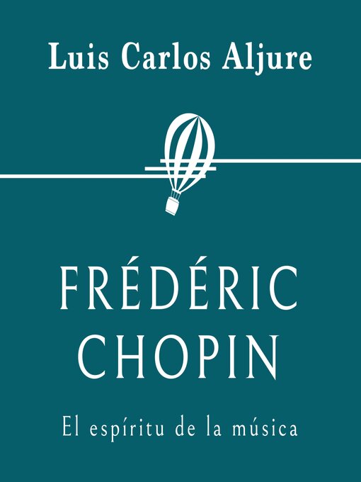 Title details for Frédéric Chopin. El espíritu de la música by Luis Carlos Aljure - Available